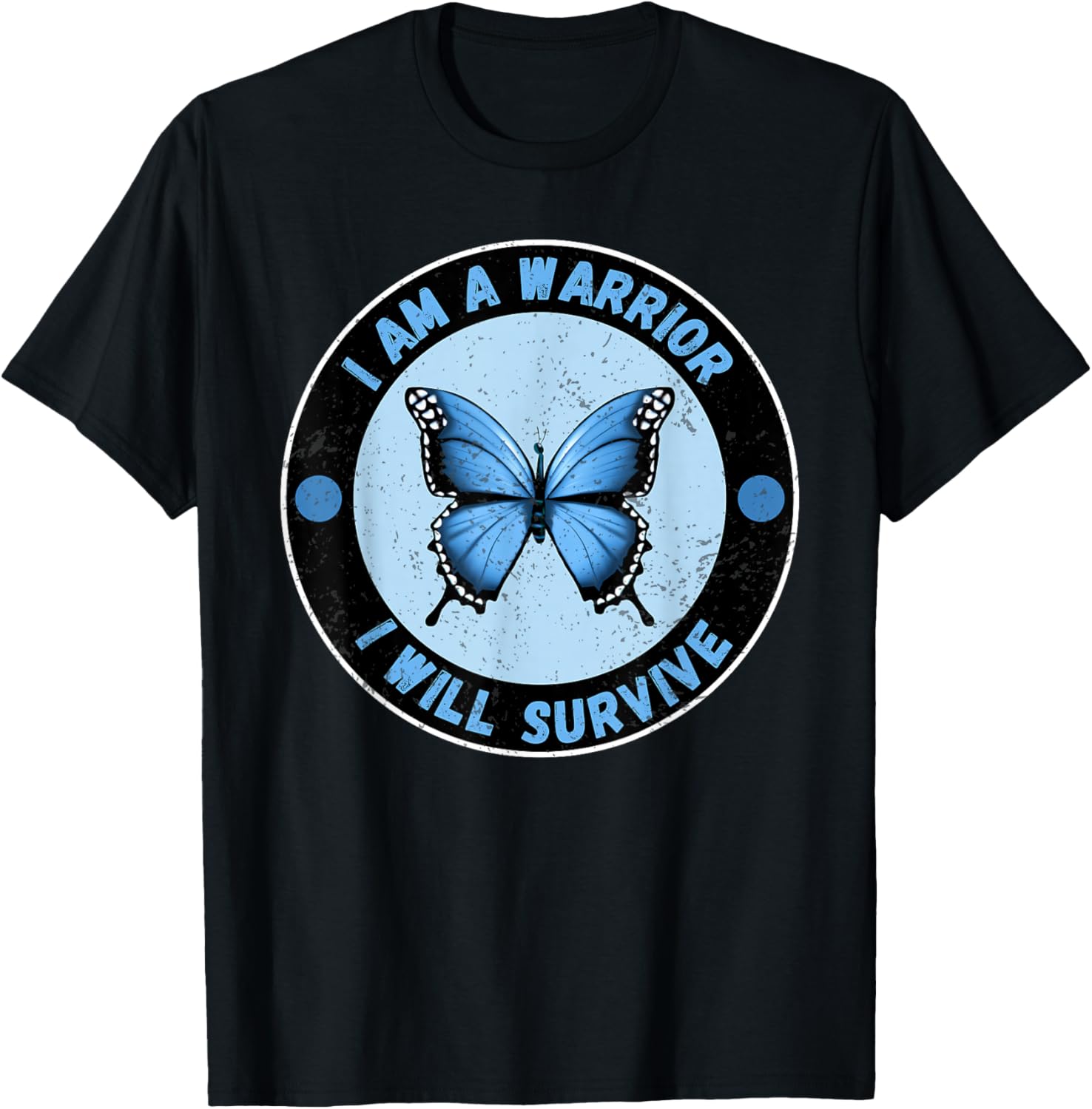 I Am A Warrior I Will Survive Cute Blue Morpho Butterfly T-Shirt - T-Shirt | Black
