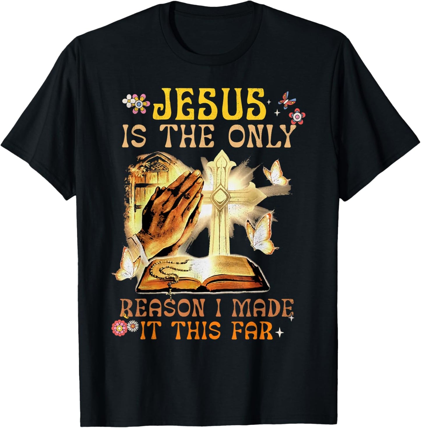 Jesus Is The Only Reason I Made It This Far Fun Christian T-Shirt - T-Shirt | Black