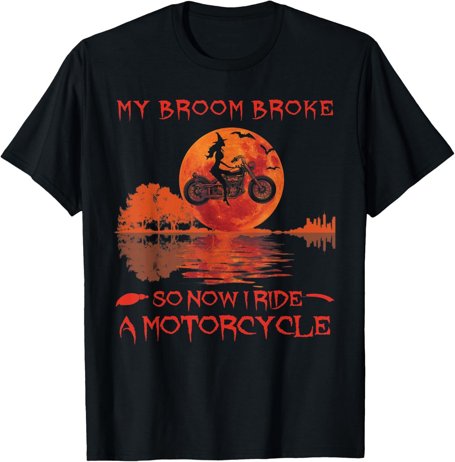 My Broom Broke So Now I Ride A Motorcycle Halloween Horror T-Shirt - T-Shirt | Black