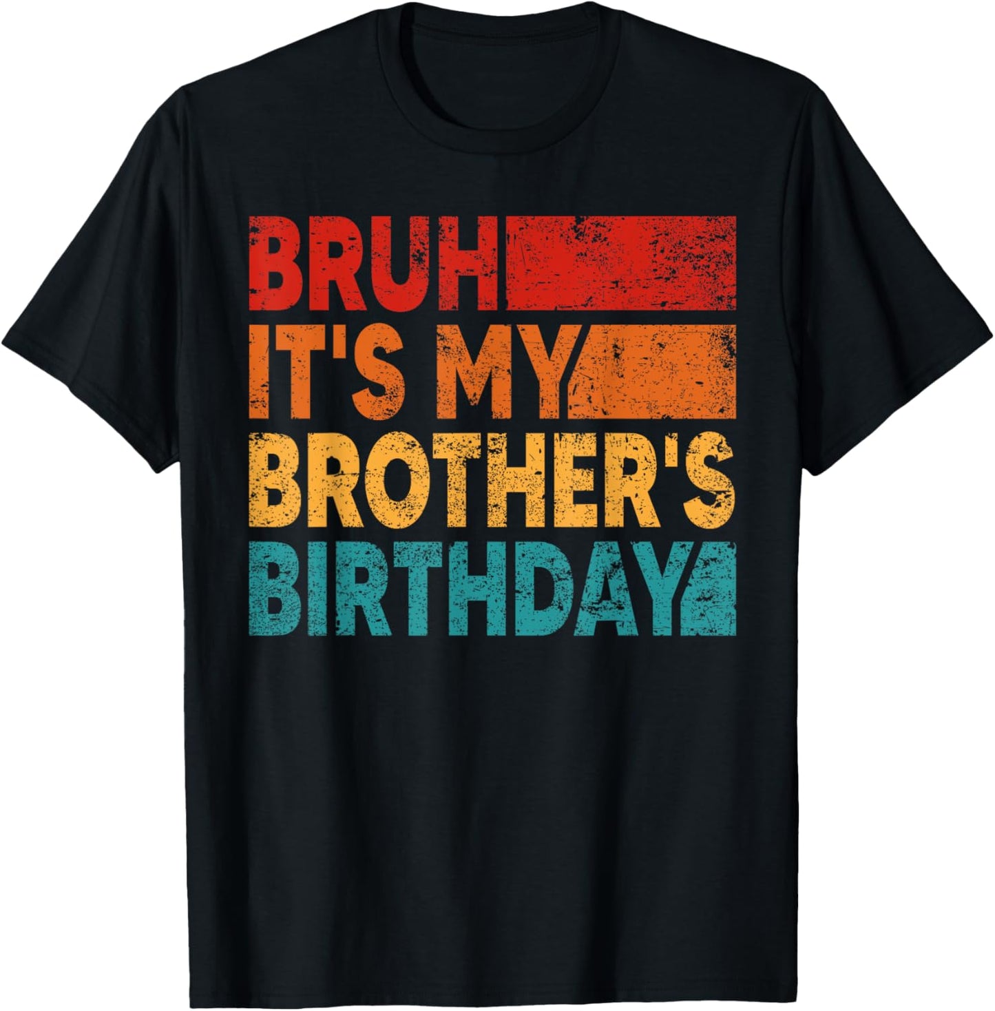 Bruh It's My Brother's Birthday Vintage Birthday Brother T-Shirt - T-Shirt | Black