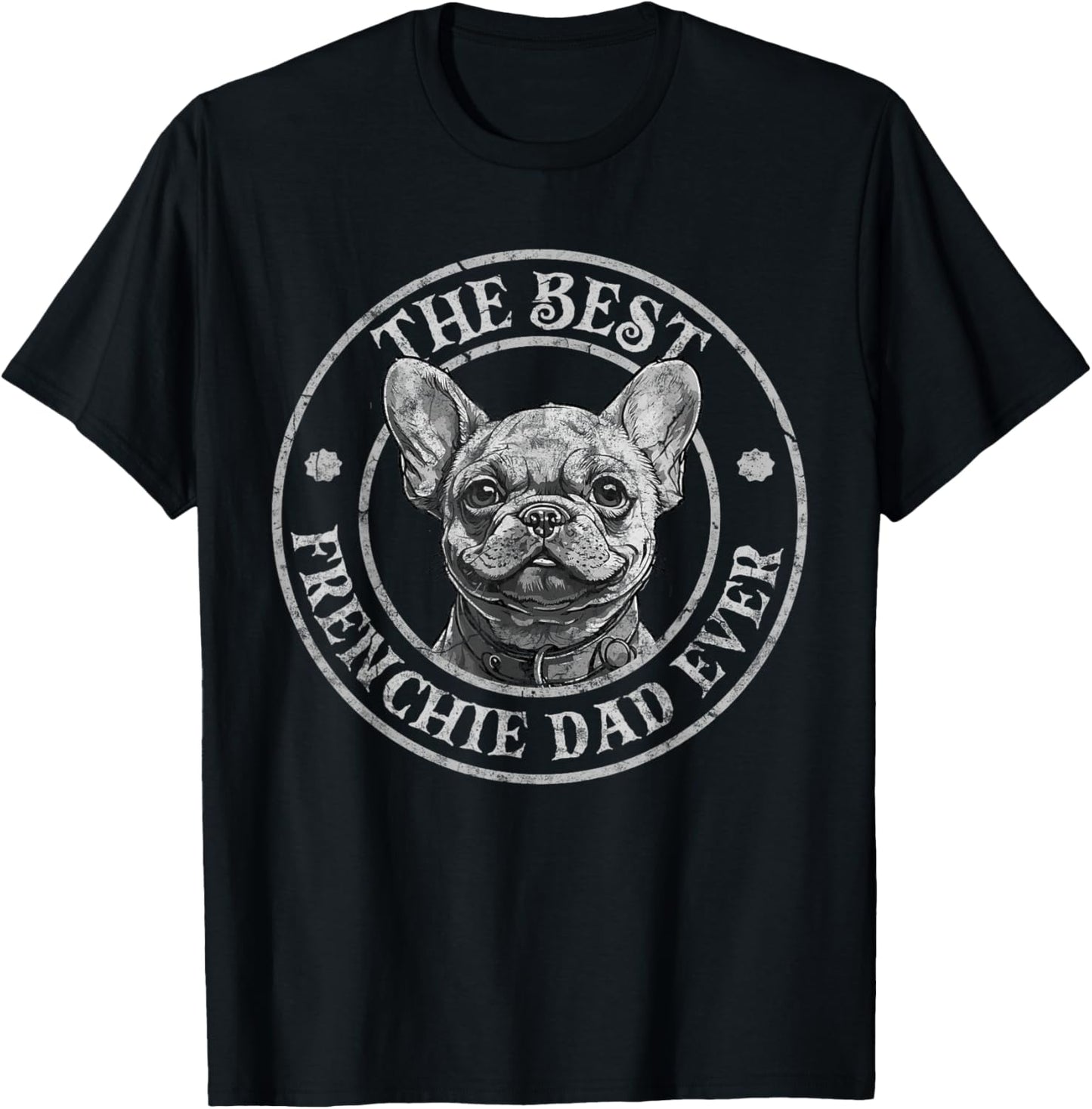 Best Frenchie Dad Ever French Bulldog Owner Lovers Vintage T-Shirt - T-Shirt | Black
