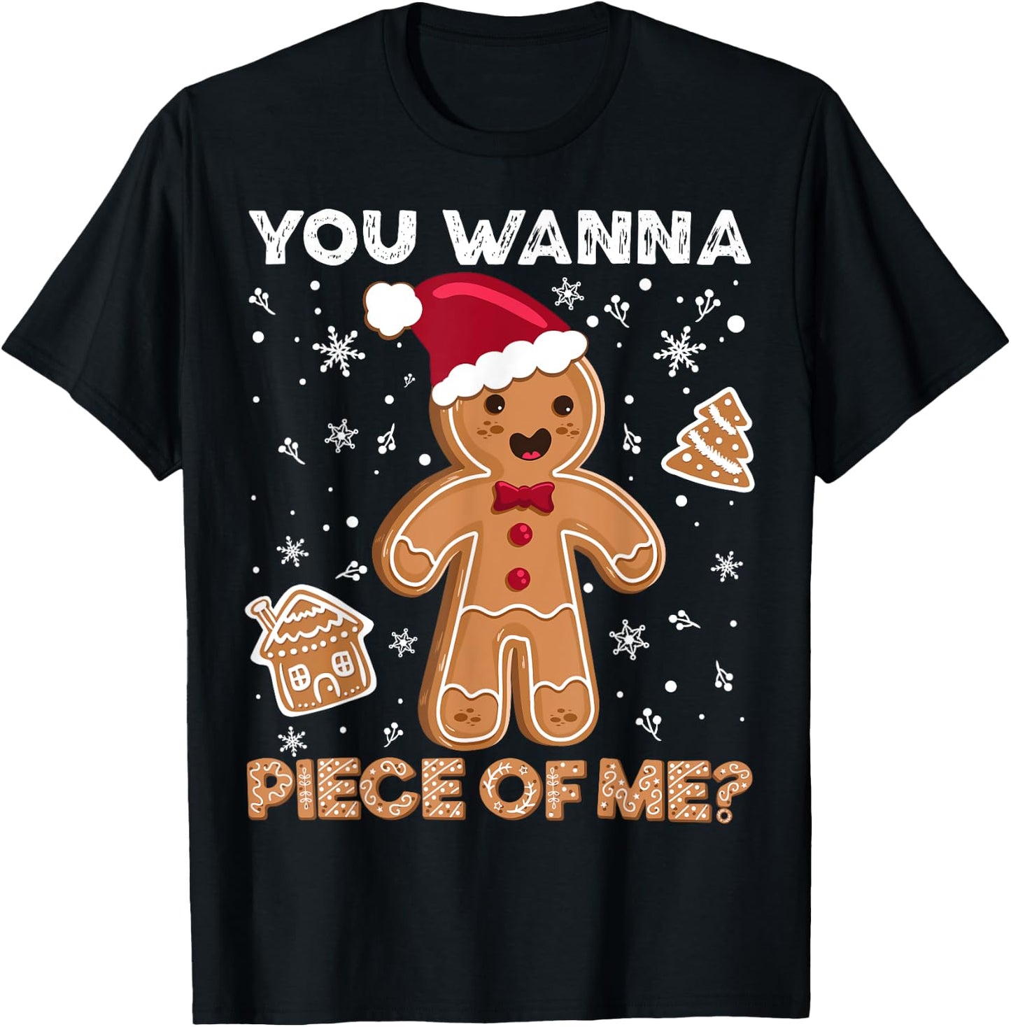 You wanna piece of me. Merry xmas Gingerbread T-Shirt - T-Shirt | Black