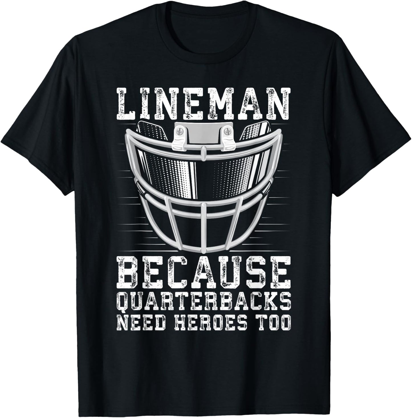 Lineman Because Quarterbacks Need Heroes Too T-Shirt - T-Shirt | Black