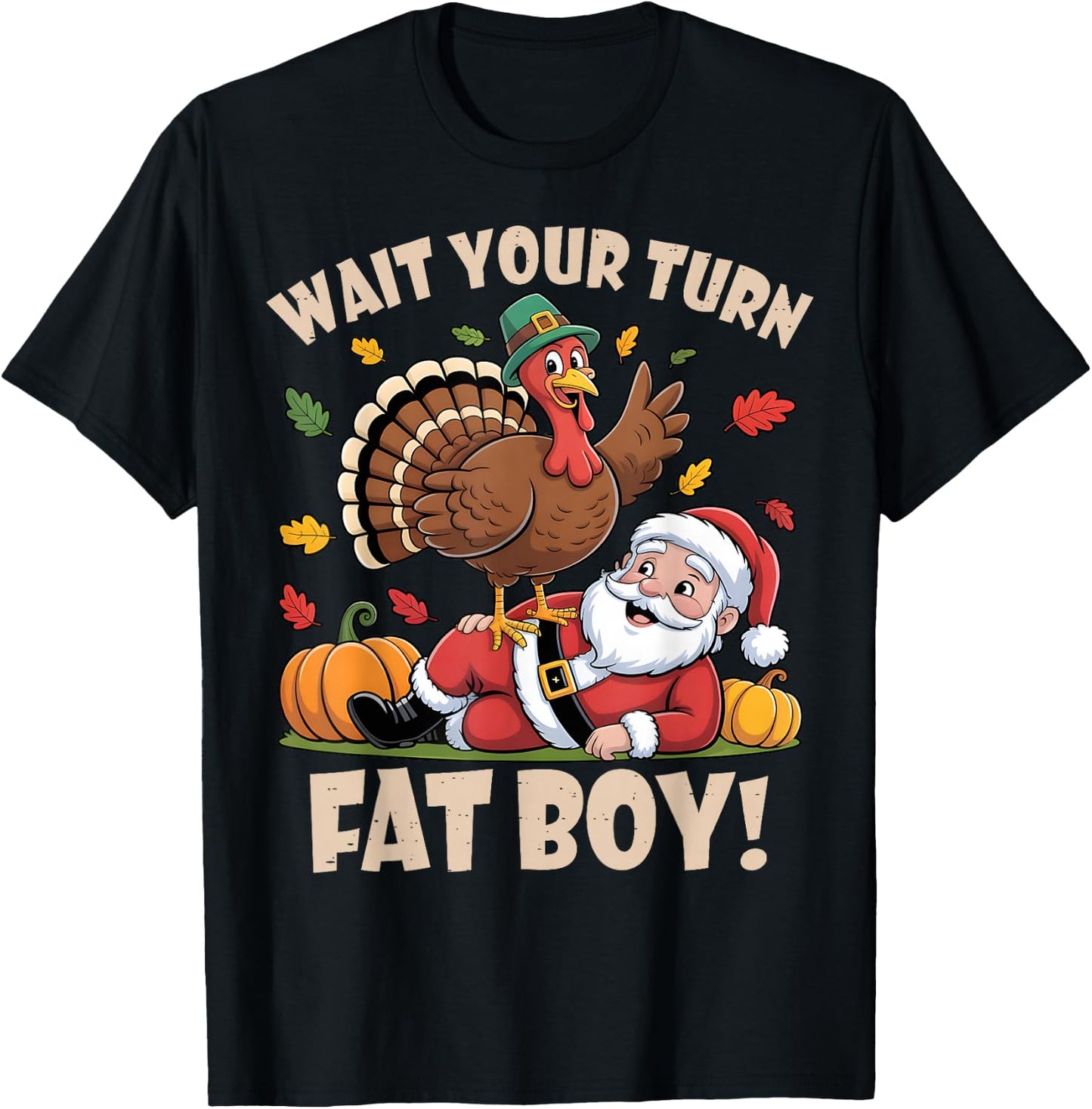 Wait Your Turn Fat Boy Funny Thanksgiving Christmas T-Shirt - T-Shirt | Black