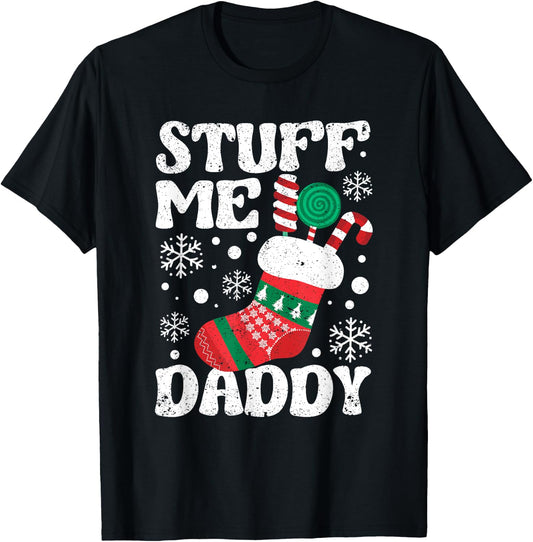 Stuff Me Daddy Naughty Christmas Jokes Stocking Dirty Xmas T-Shirt - T-Shirt | Black