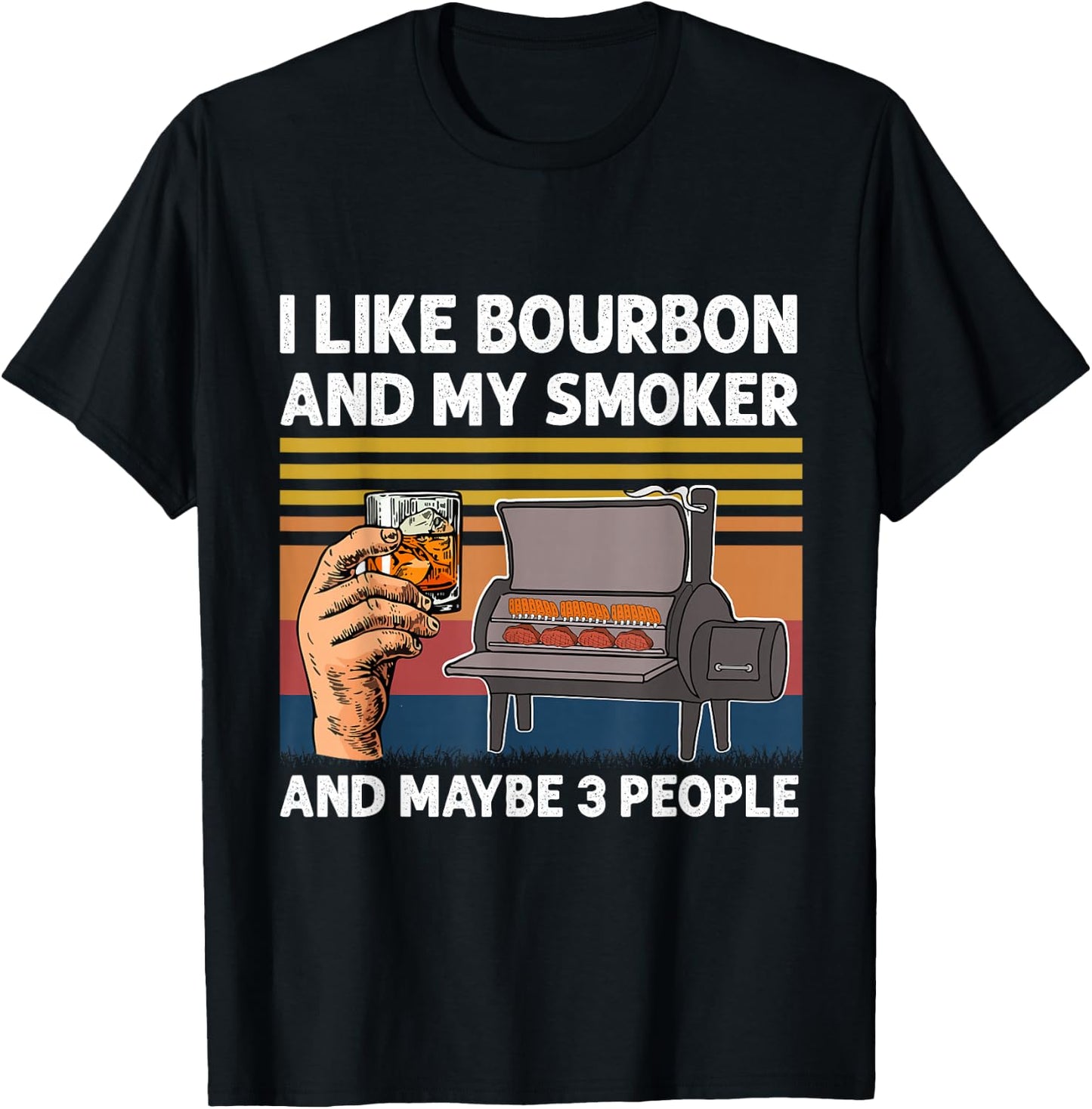 I Like Bourbon And My Smoker And Maybe 3 People BBQ Vintage T-Shirt - T-Shirt | Black