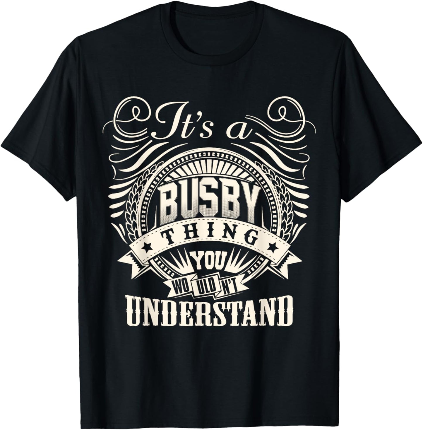 It's A BUSBY Thing You Wouldn't Understand BUSBY Family T-Shirt - T-Shirt | Black
