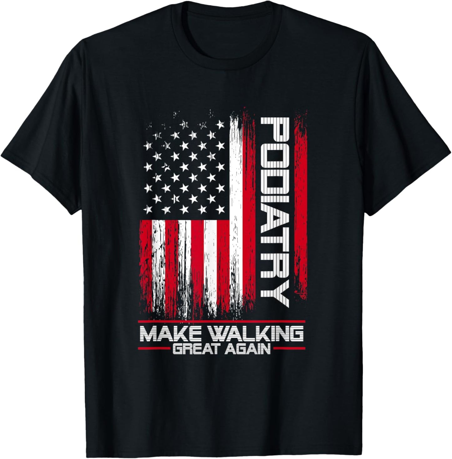 Podiatry Make Walking Great Again | Podiatrist Foot Doctor T-Shirt - T-Shirt | Black