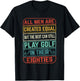Birthday Golfing - All Men Equal Golf in their Eighties T-Shirt - T-Shirt | Black