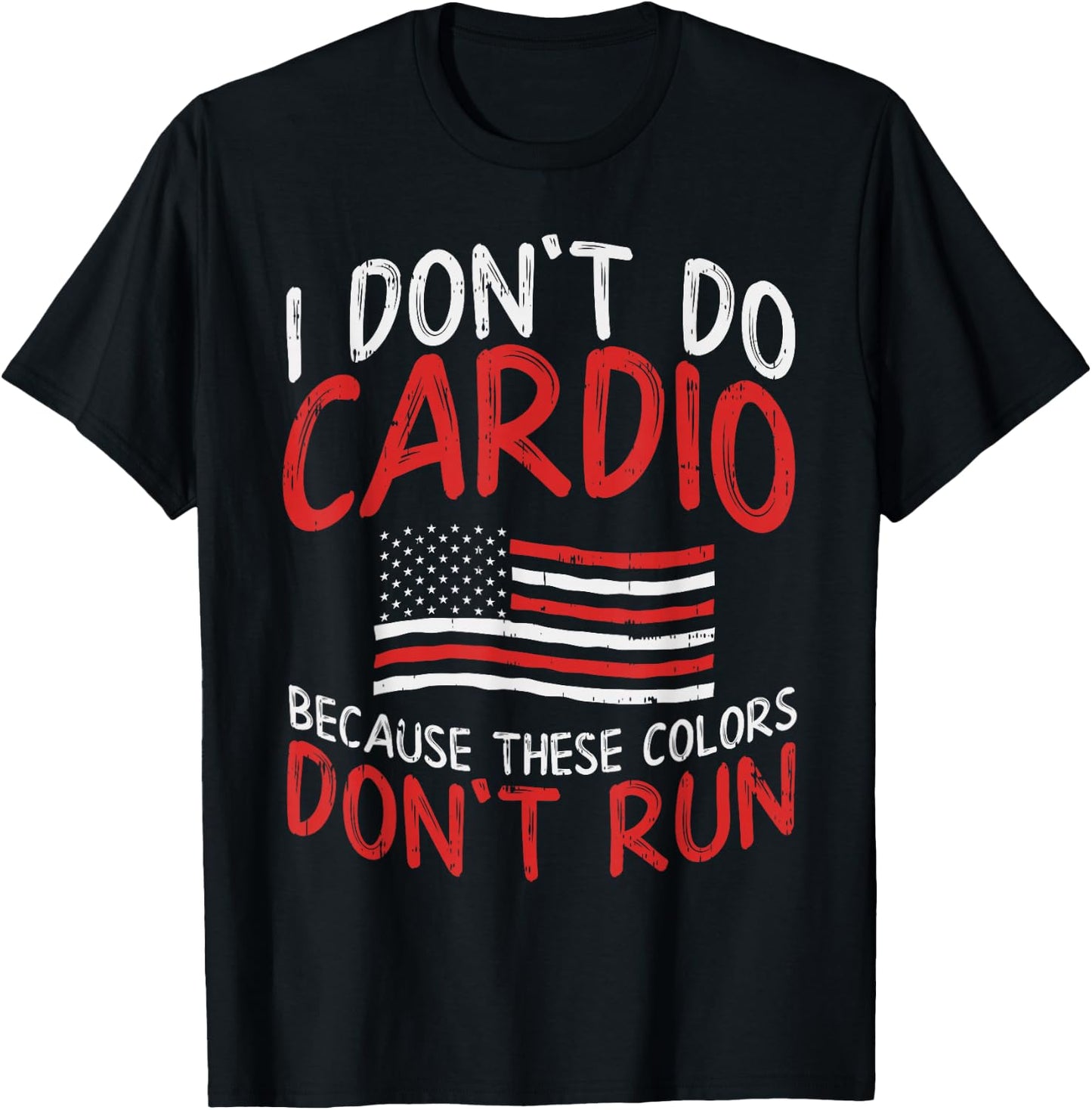 Because These Colors Dont Run Cardio Funny Runner US Patriot T-Shirt - T-Shirt | Black