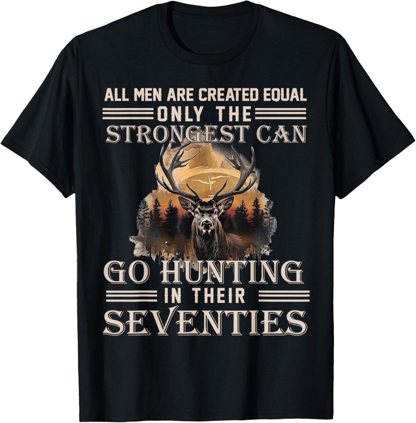Only The Best Can Still Go Hunting in Their Seventies T-Shirt - T-Shirt | Black