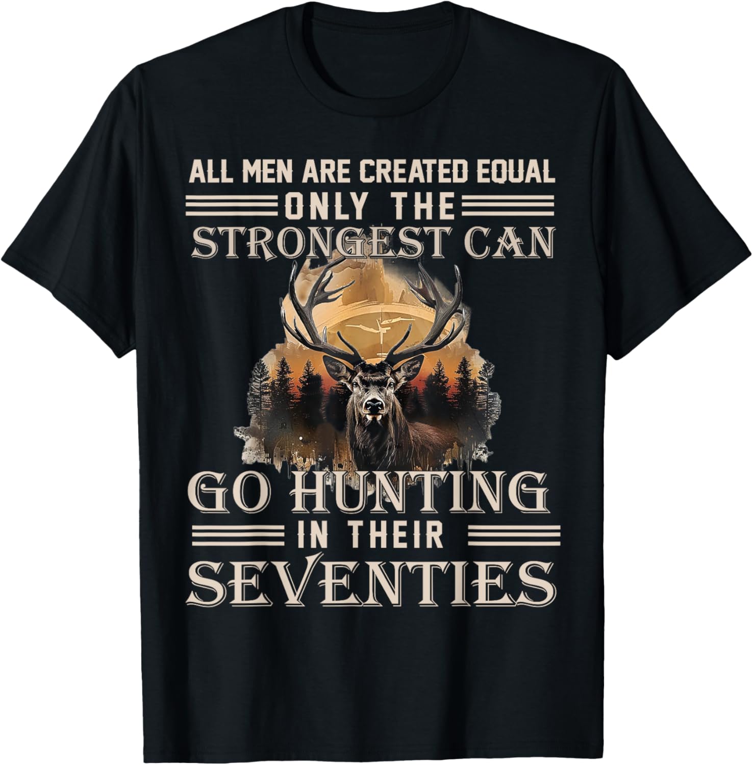 Only The Best Can Still Go Hunting in Their Seventies T-Shirt - T-Shirt | Black