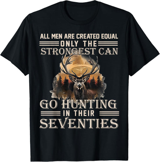 Only The Best Can Still Go Hunting in Their Seventies T-Shirt - T-Shirt | Black