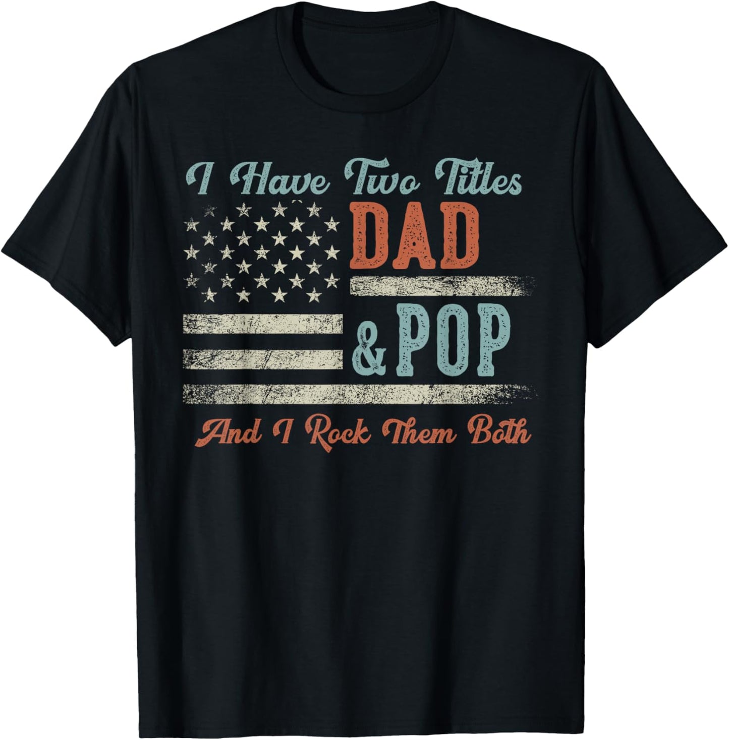 I Have Two Titles Dad & Pop I Rock Them Both - Pop T-Shirt - T-Shirt | Black