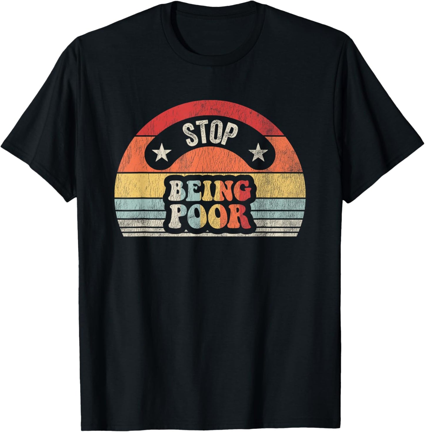 Stop Being Poor Funny Retro Vintage Style T-Shirt - T-Shirt | Black