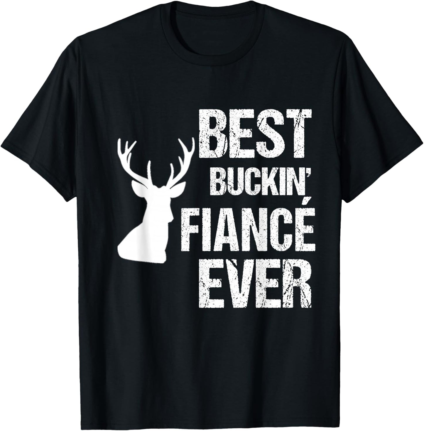 Funny Fiance for Hunter | Best Buckin Fiance Ever T-Shirt - T-Shirt | Black