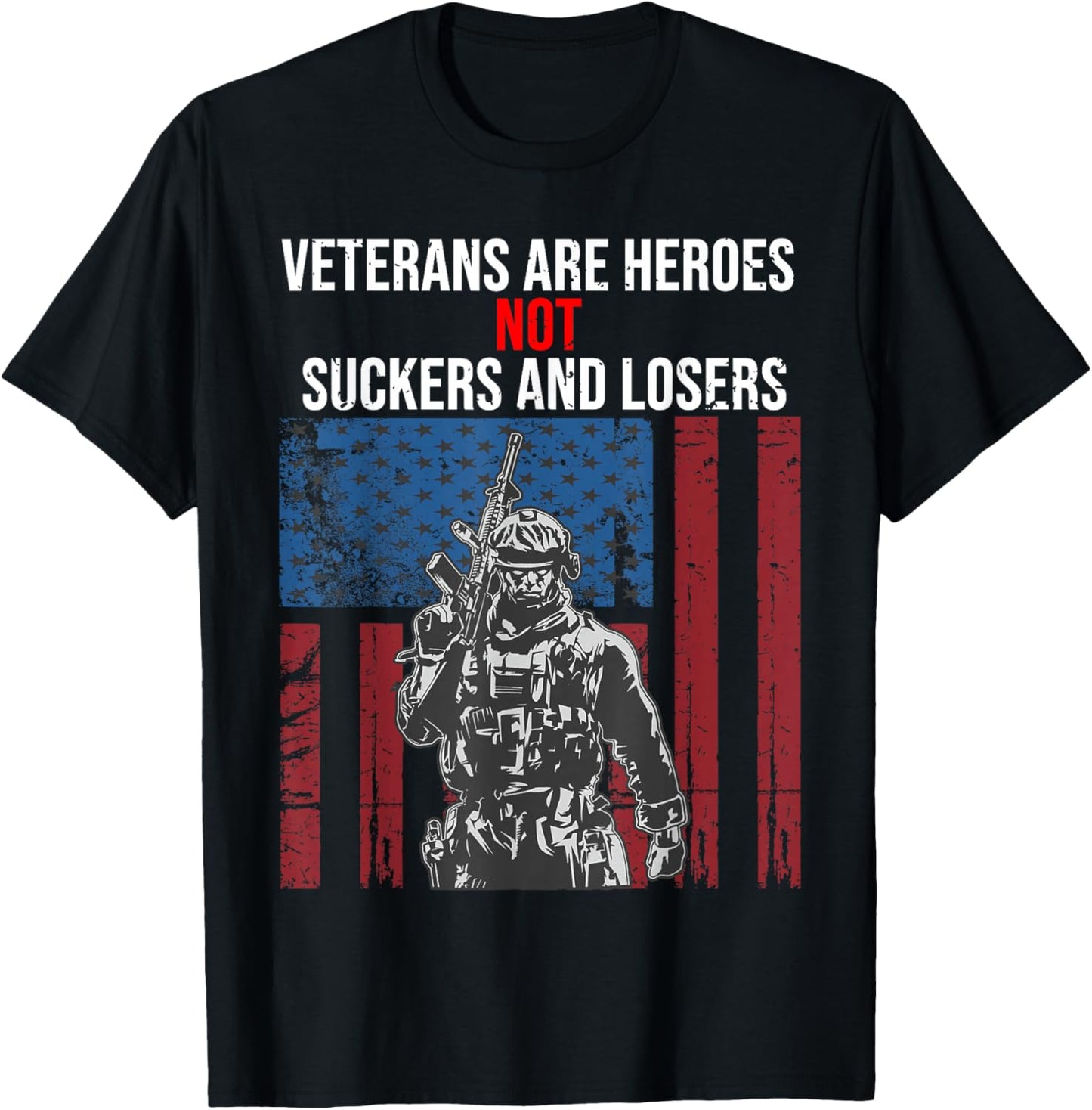 Veterans Are Heroes - Not Suckers & Losers T-Shirt - T-Shirt | Black