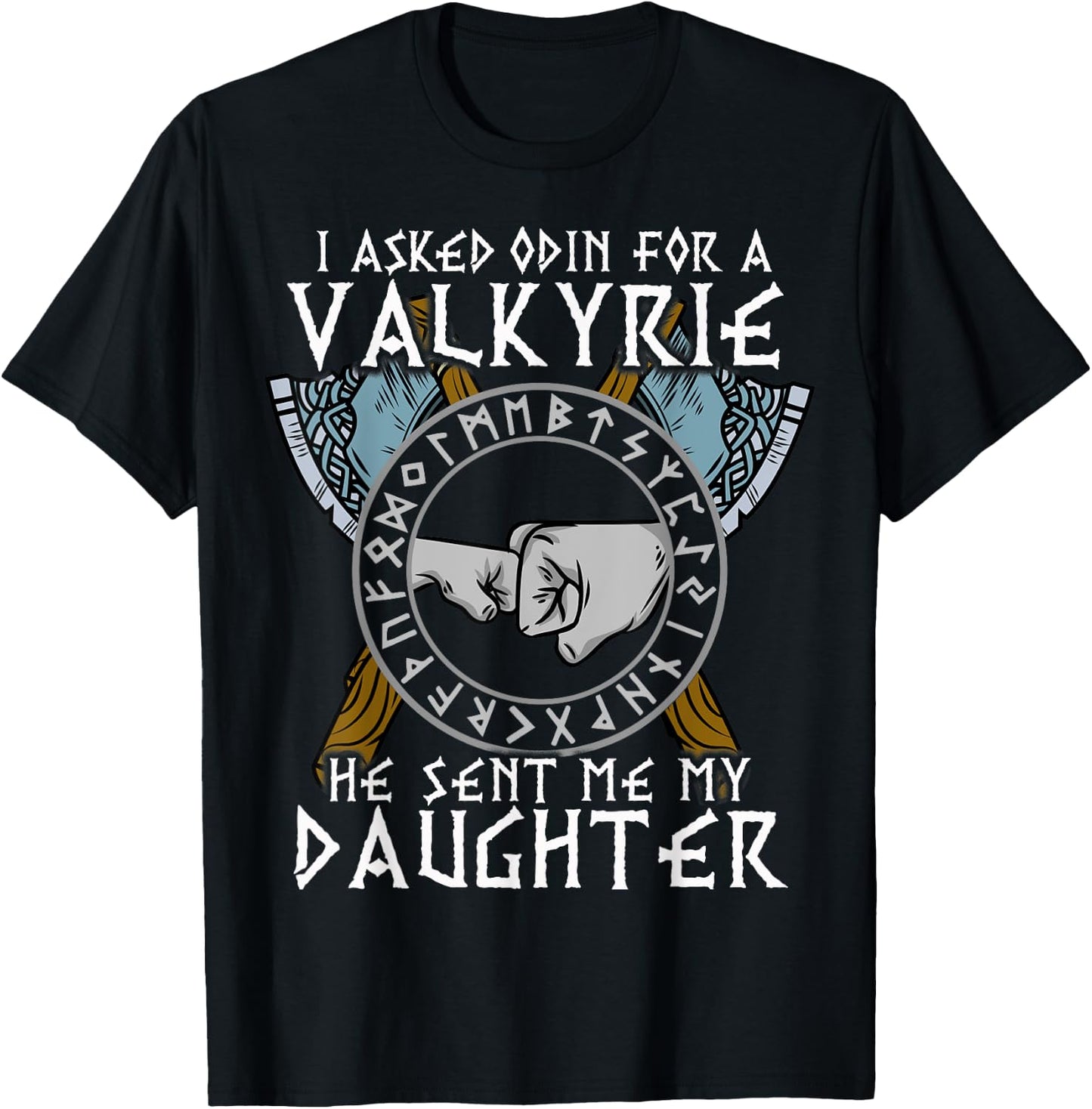 I asked Odin for a Valkyrie he sent me my Daughter Viking T-Shirt - T-Shirt | Black