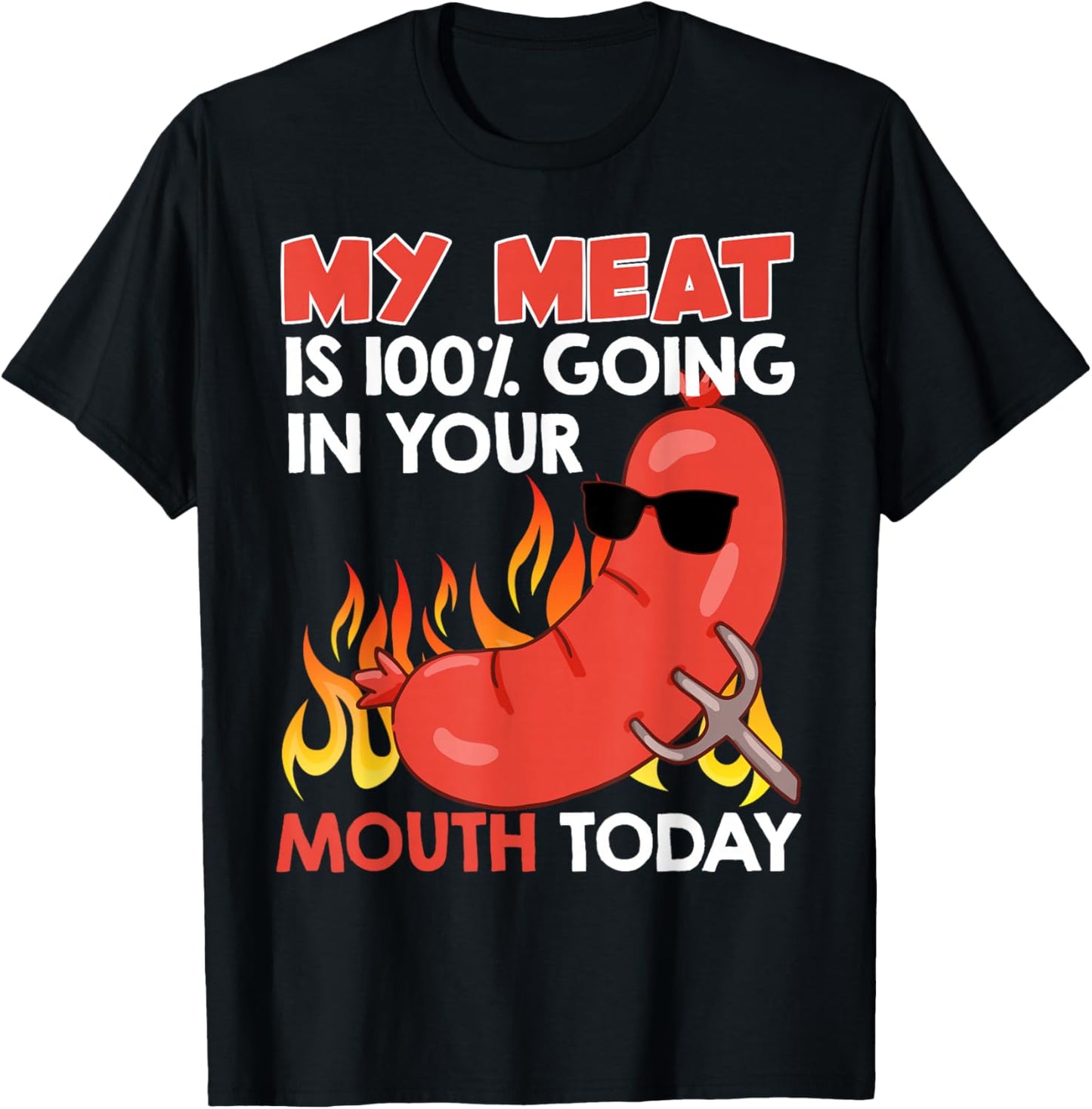 BBQ My Meat is 100% Going in Your Mouth Funny T-Shirt - T-Shirt | Black