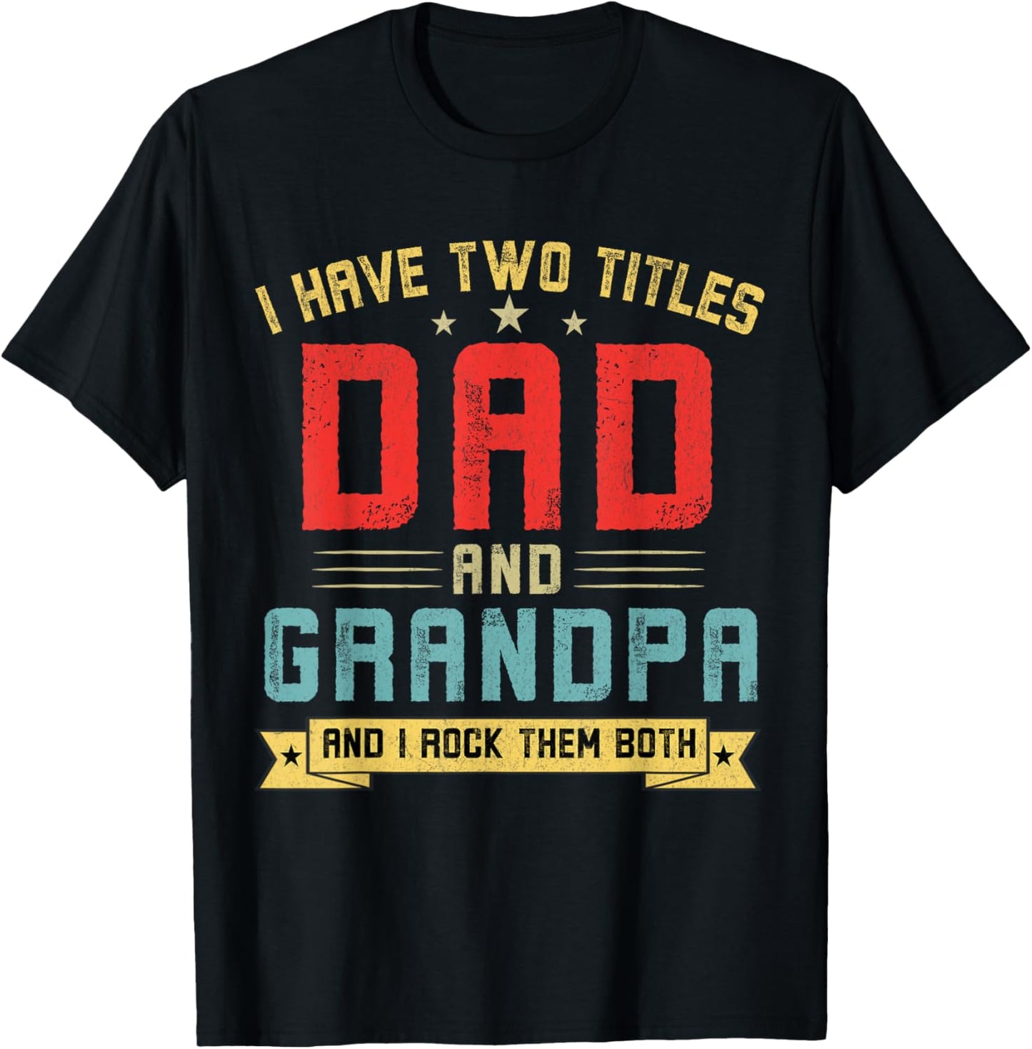 I Have Two Titles Dad And Grandpa Funny Grandpa Father's Day T-Shirt - T-Shirt | Black