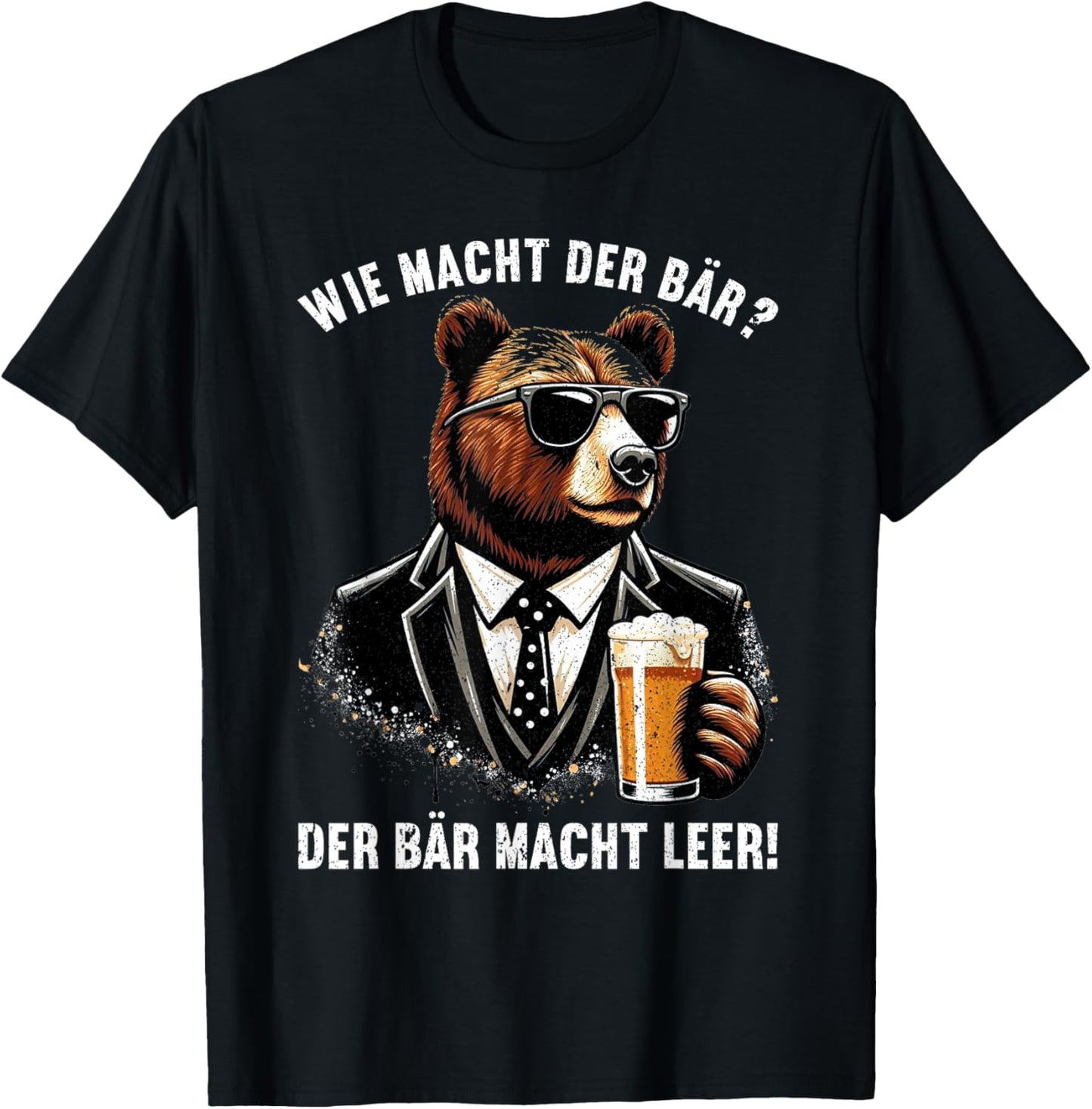 Wie macht der Bär? Der Bär macht leer! Lustiger Spruch Bier T-Shirt - T-Shirt | Black