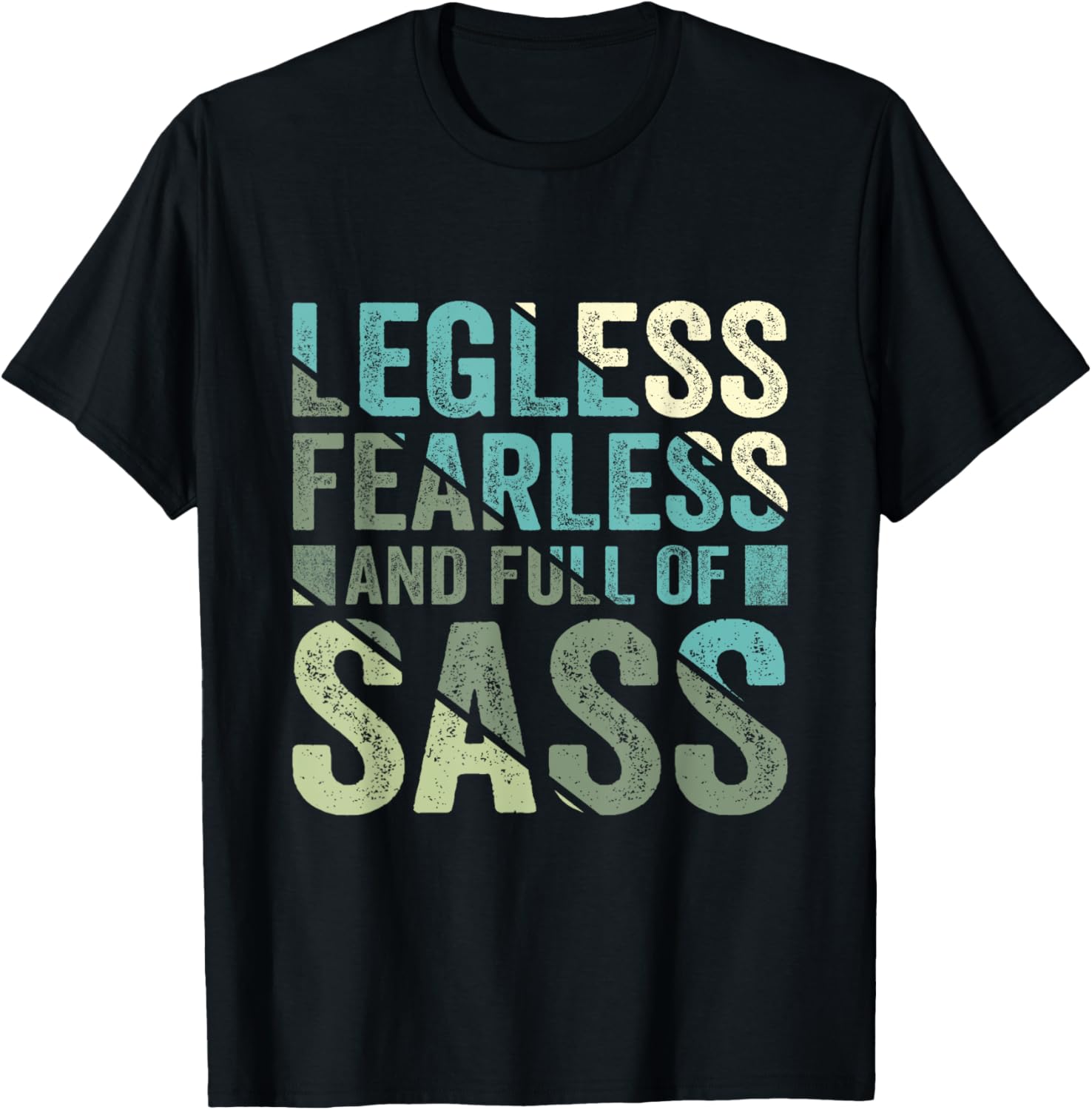 Legless Fearless And Full Of SASS Amputee Leg Amputation T-Shirt - T-Shirt | Black
