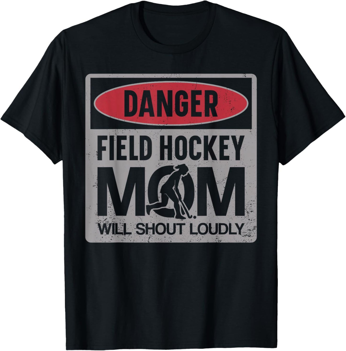 Field Hockey Mom Danger Field Hockey Mom Will Shout Loudly T-Shirt - T-Shirt | Black