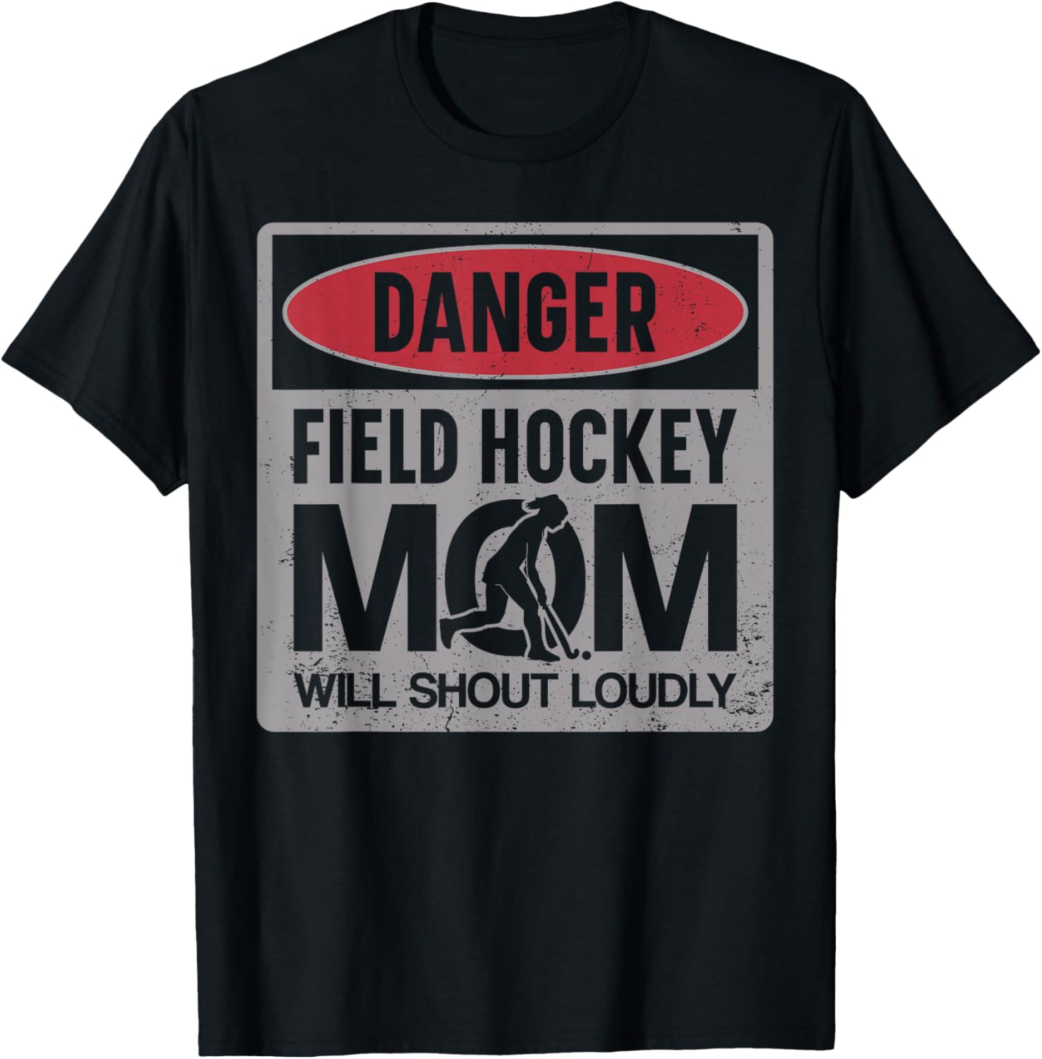 Field Hockey Mom Danger Field Hockey Mom Will Shout Loudly T-Shirt - T-Shirt | Black