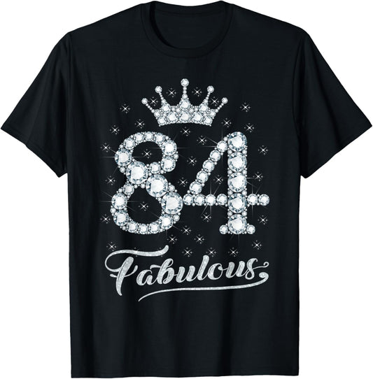 84 Fabulous 84 Years Old Happy 84th Birthday Girl Women T-Shirt - T-Shirt | Black