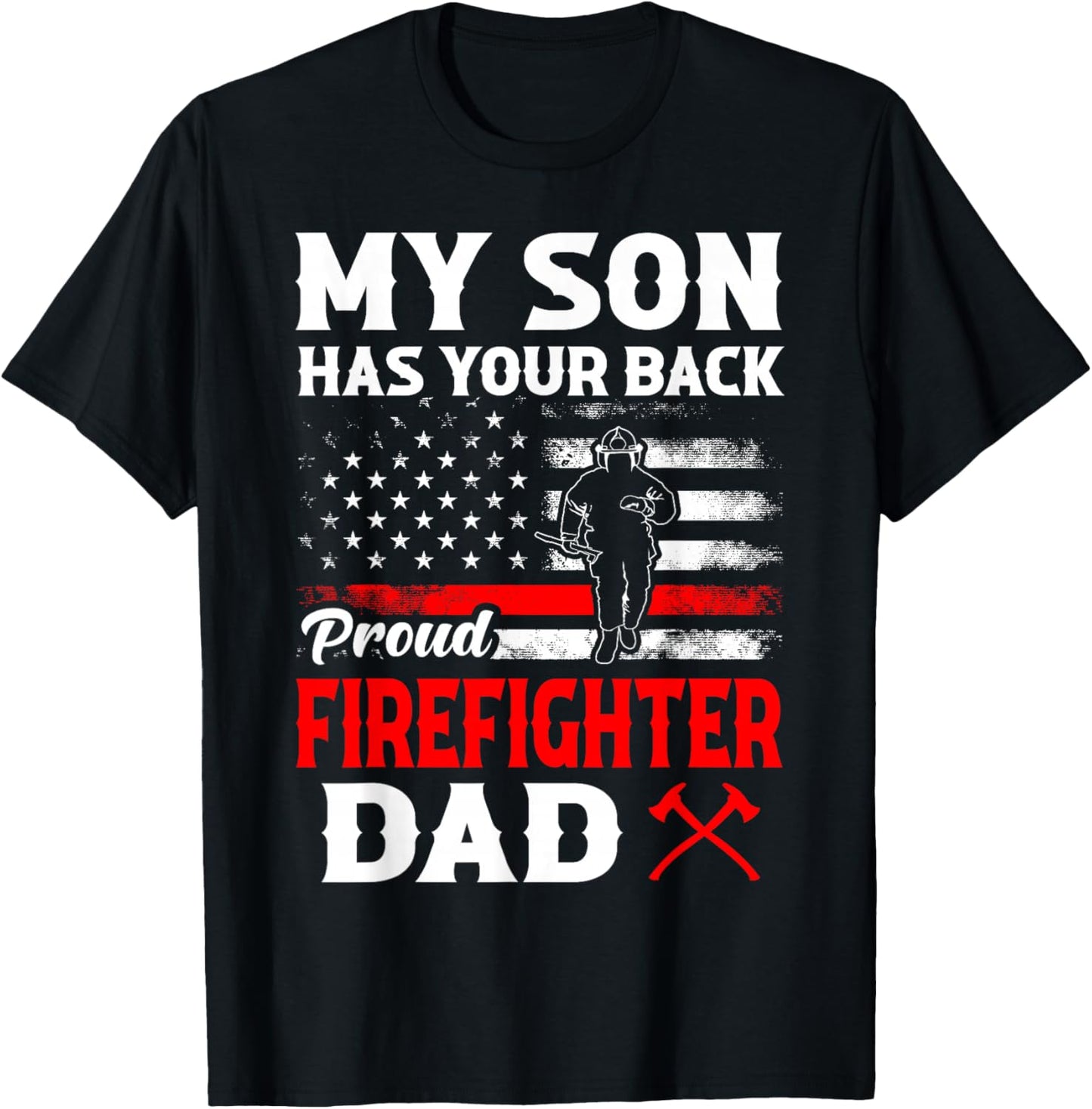 Firefighter My Son Has Your Proud Firefighter Dad American T-Shirt - T-Shirt | Black