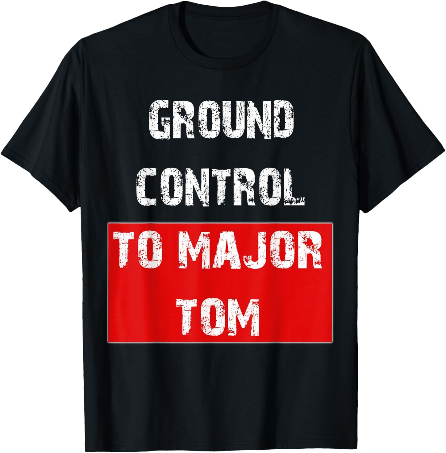 Ground Control to Major Tom T-Shirt - T-Shirt | Black