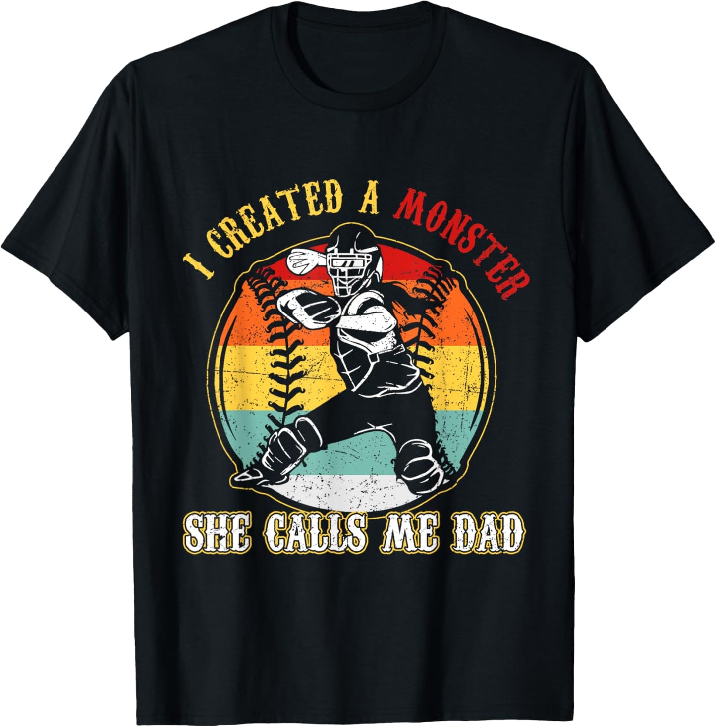 I Created A Monster She Call Me Dad Softball Baseball Dad T-Shirt - T-Shirt | Black