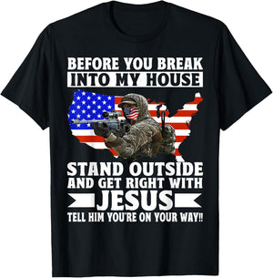 Before You Break Into My House Stand Outside Get Right T-Shirt - T-Shirt | Black