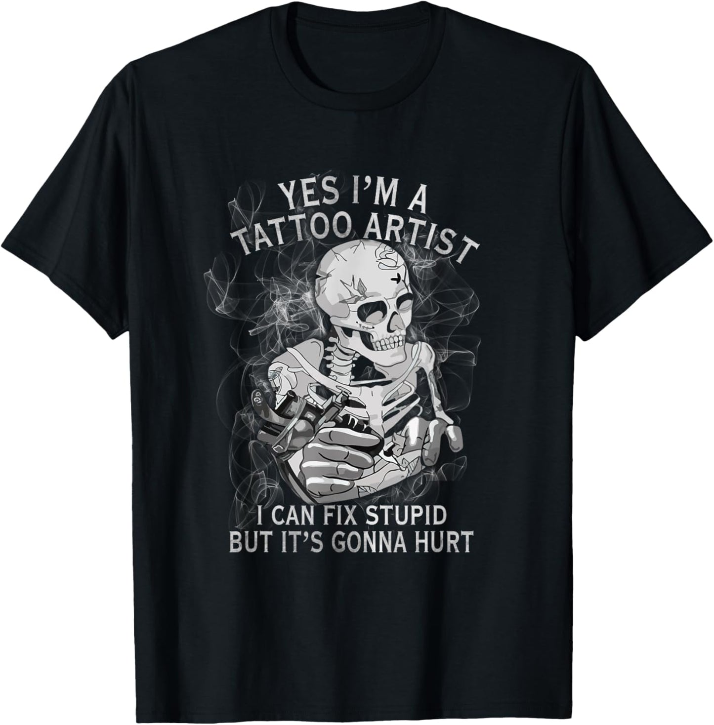 Yes, I'm a tattoo artist, I'm doing stupid stuff , Black, S T-Shirt - T-Shirt | Black