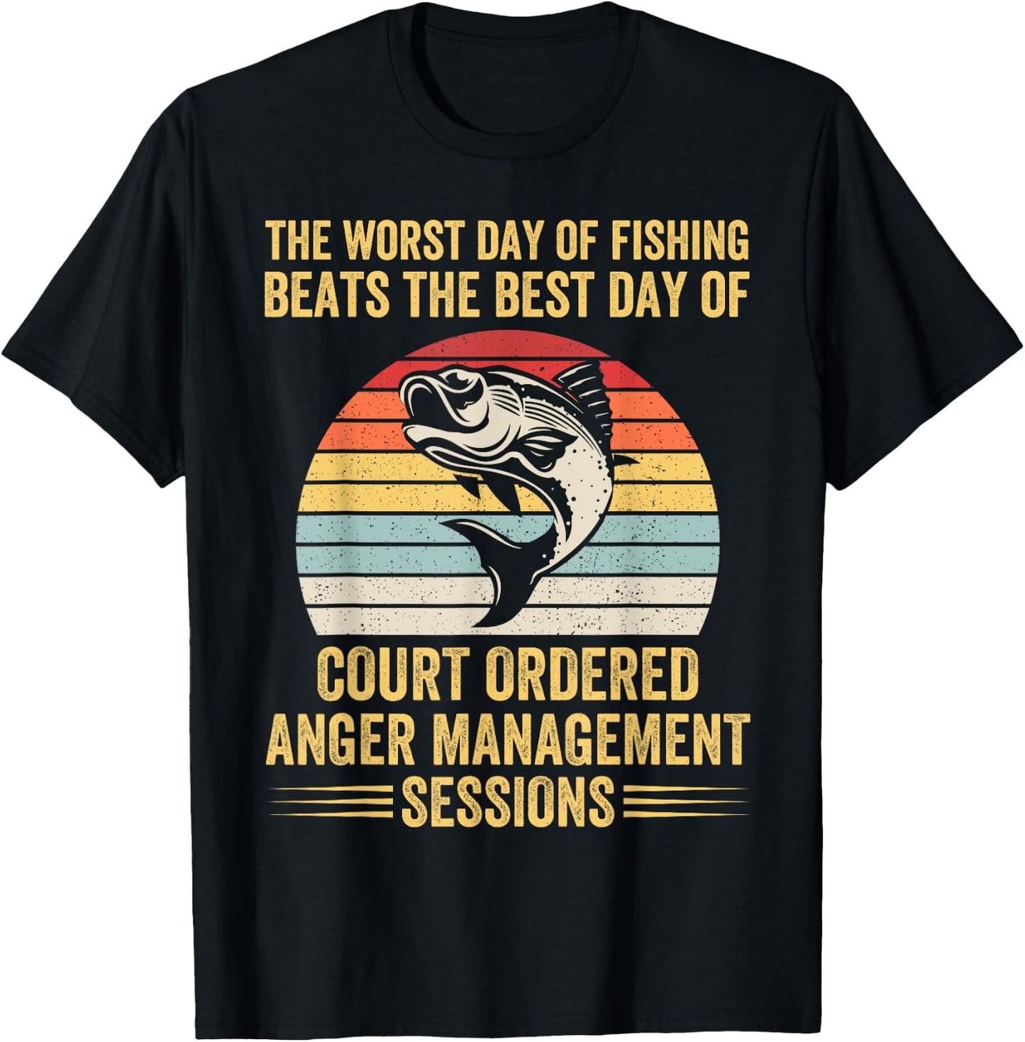 The Worst Day of Fishing Beats The Best Day of Court Ordered T-Shirt - T-Shirt | Black
