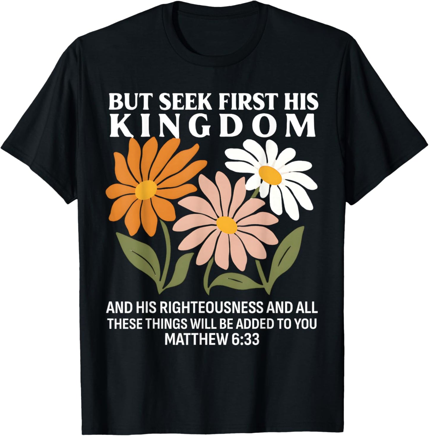Seek First His Kingdom Matthew 633 Christian Quote T-Shirt - T-Shirt | Black