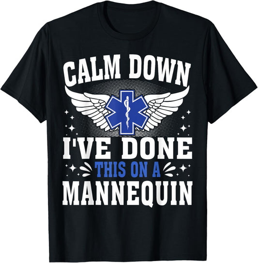 Emt Calm down i've done this on the mannequin Paramedic T-Shirt - T-Shirt | Black
