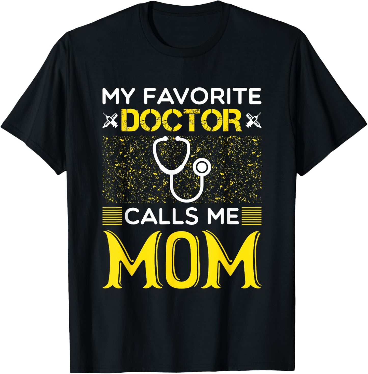 My Favorite Doctor Calls Me Mom Medical Mothers Day T-Shirt - T-Shirt | Black