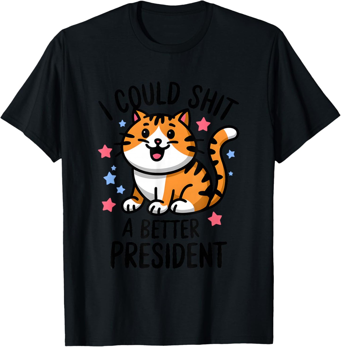 I Could Shit A Better President Funny Anti Trump Cats Lovers T-Shirt - T-Shirt | Black