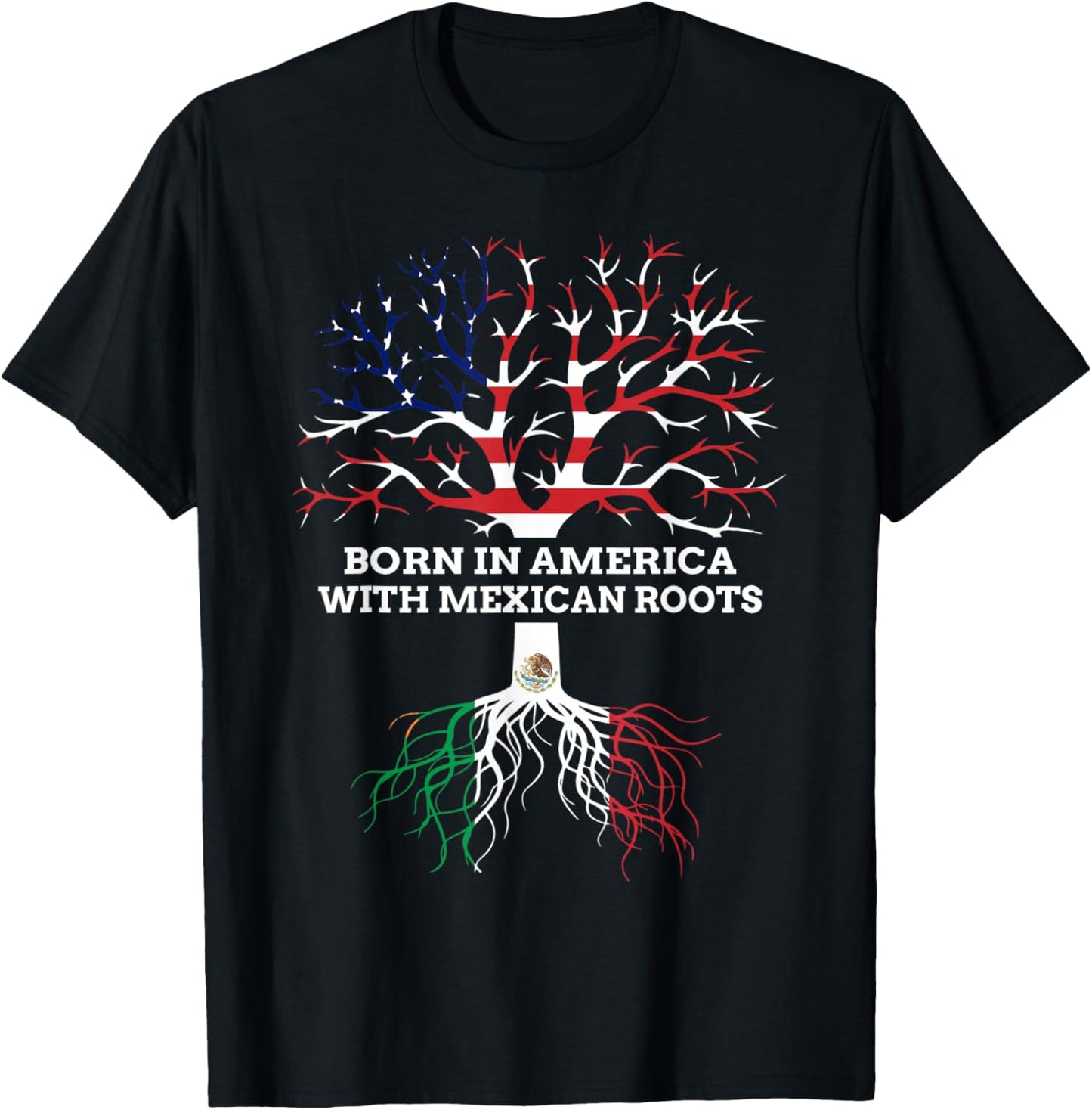Born in America with Mexican Roots, Mexico USA Heritage T-Shirt - T-Shirt | Black