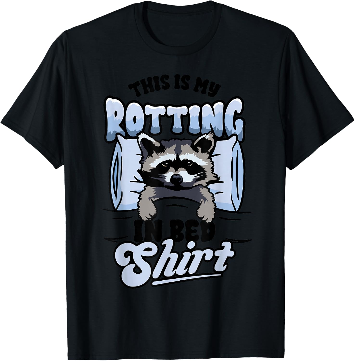 Funny Raccoon Meme This Is My Rotting In Bed T-Shirt - T-Shirt | Black