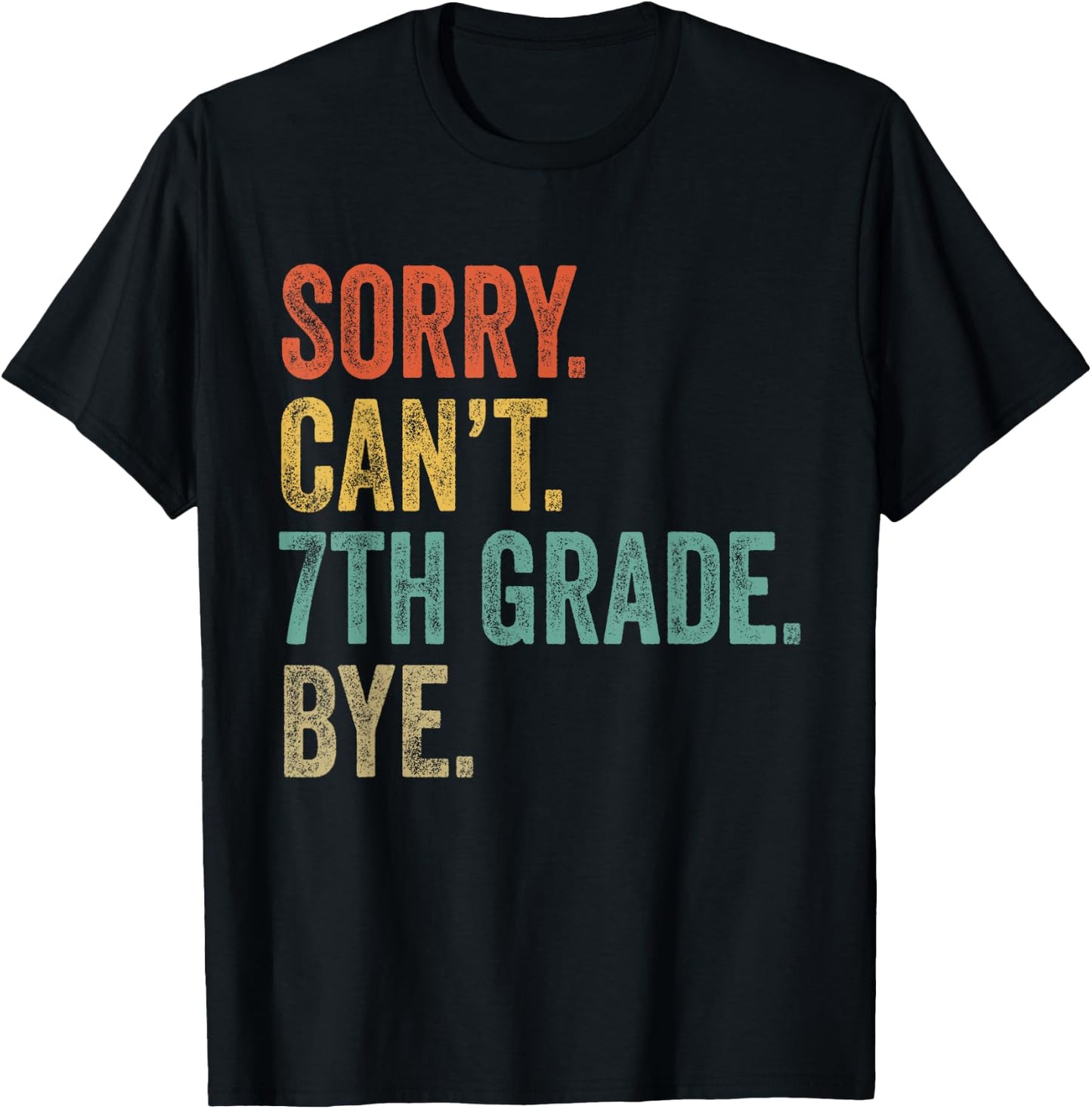 Sorry Can't 7th Grade Bye Funny Teachers Students 7th Grade T-Shirt - T-Shirt | Black