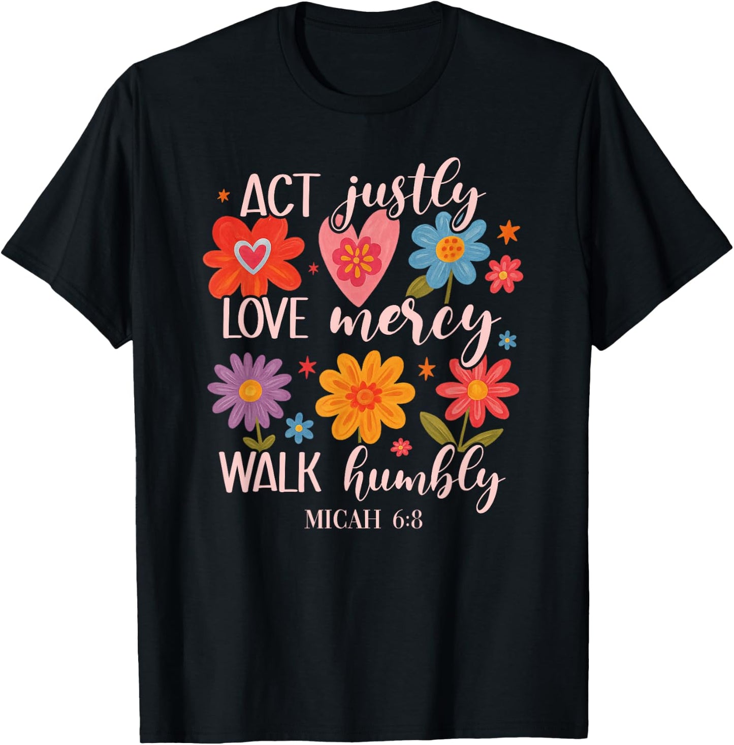 Act Justly, Love Mercy, Walk Humbly - Micah 6:8 T-Shirt - T-Shirt | Black