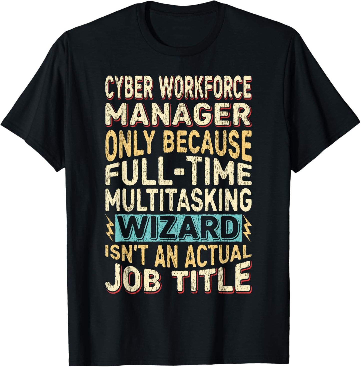 Wizard Job Title Quote - Funny Cyber Workforce Manager T-Shirt - T-Shirt | Black