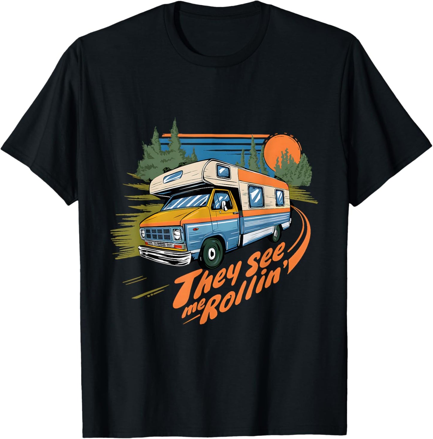 They See Me Rollin RV Class C Motorhome Camping Humor Funny T-Shirt - T-Shirt | Black