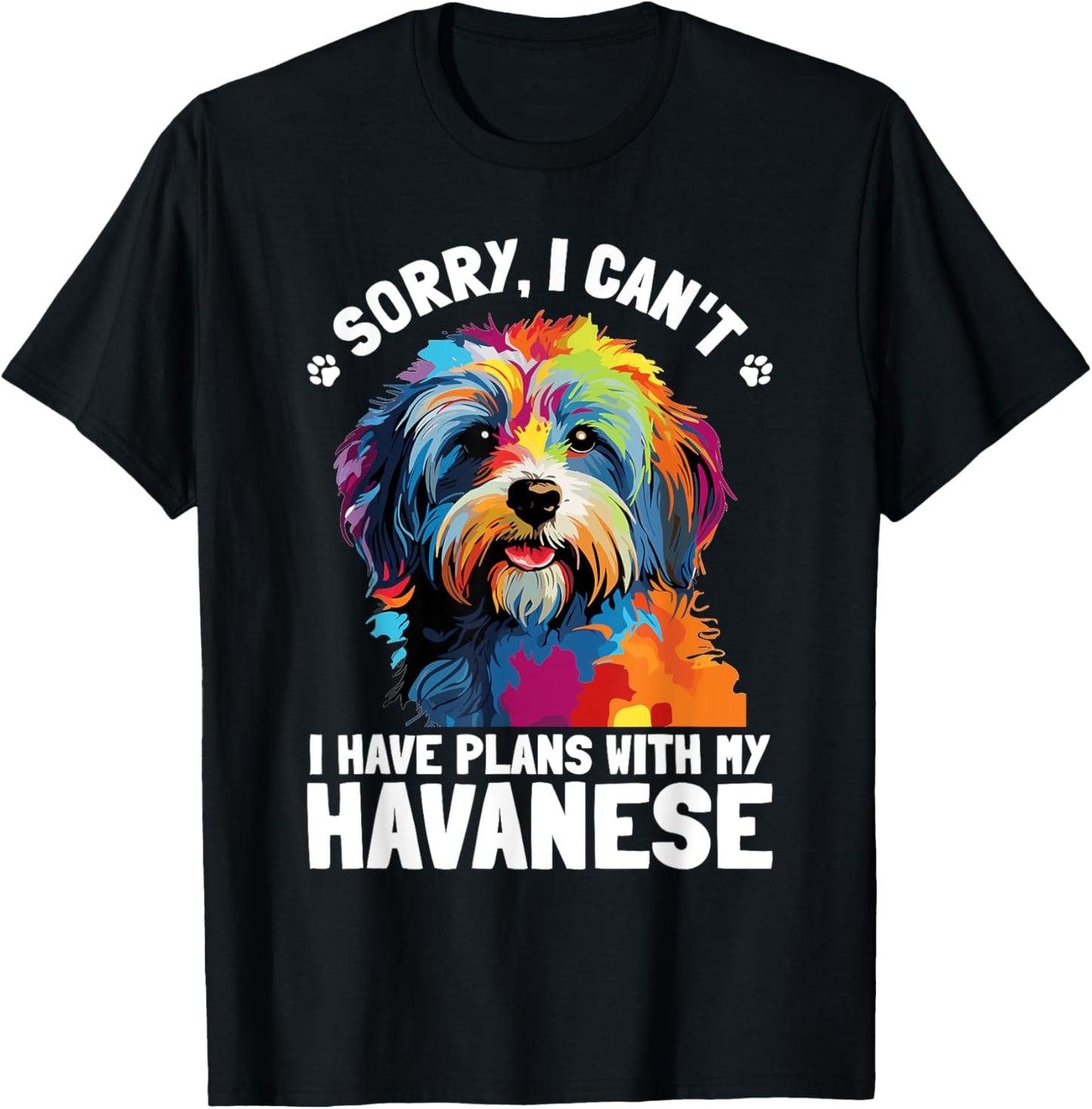 Havanese Dog Breed Pet Sorry, i can´t I Have Plans T-Shirt - T-Shirt | Black