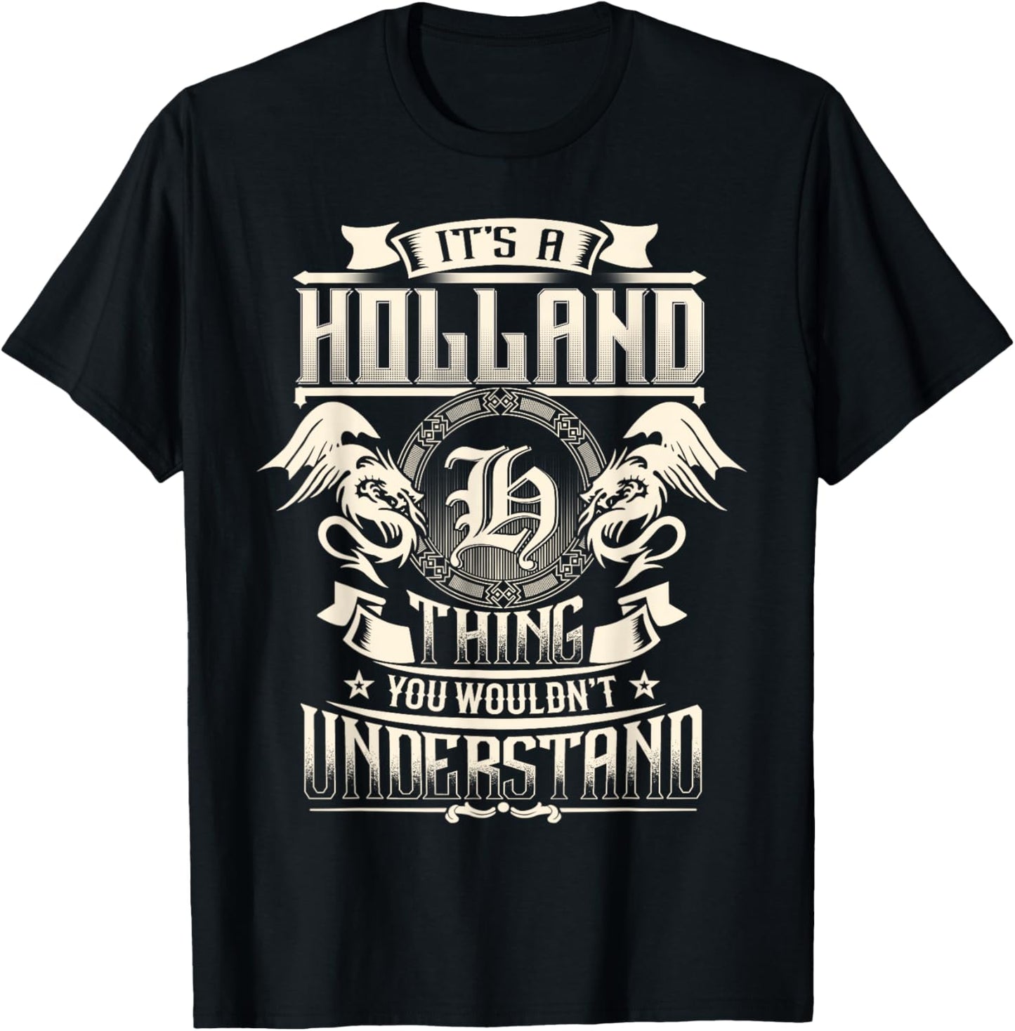 It's A HOLLAND Thing You Wouldn't Understand Family Name T-Shirt - T-Shirt | Black