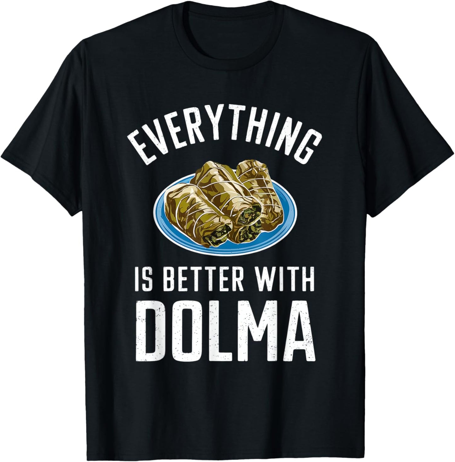 Everything Is Better With Dolma T-Shirt - T-Shirt | Black