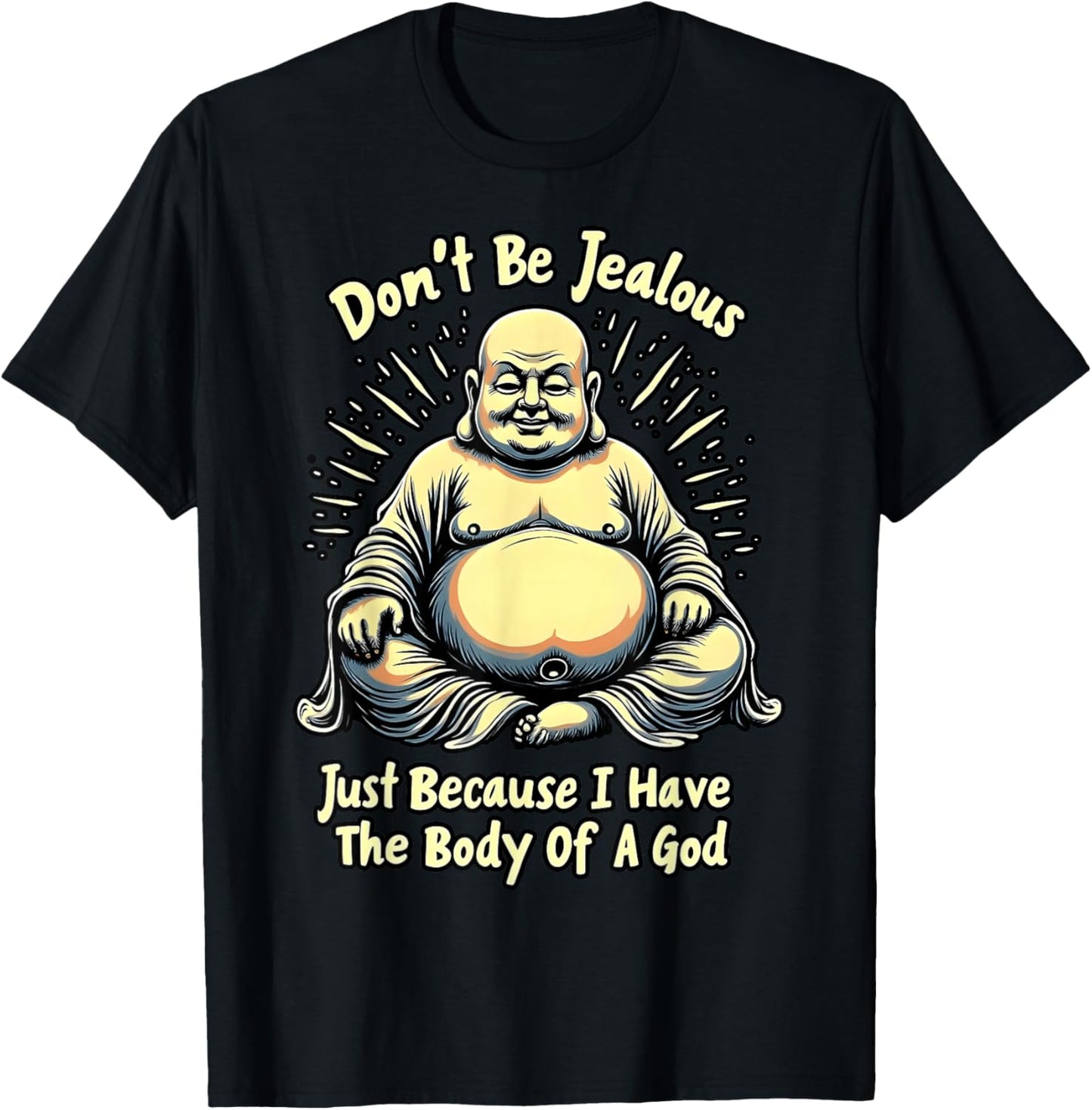 Don't Be Jalous I Have The Body of A God T-Shirt - T-Shirt | Black