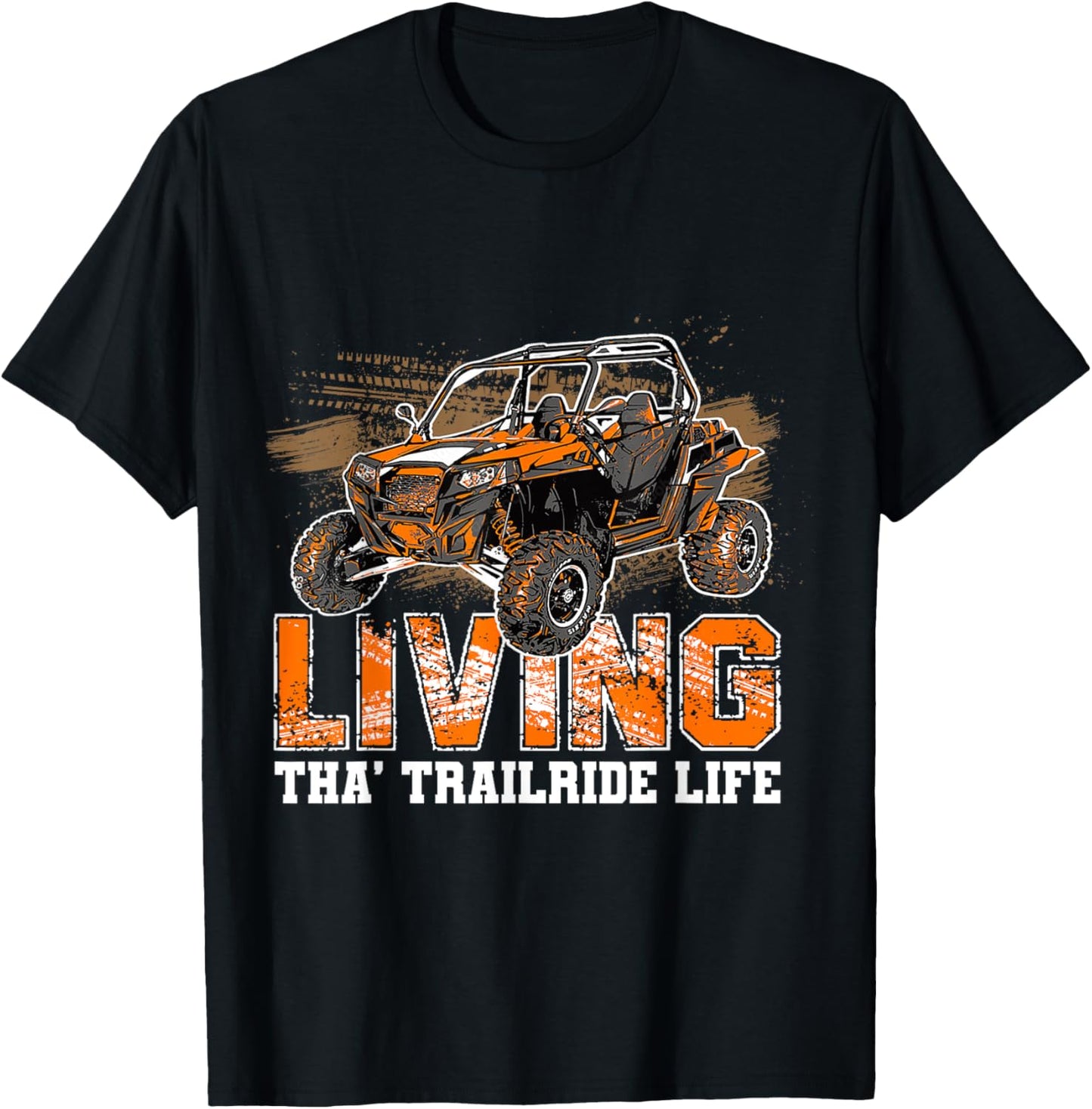 SXS UTV Living Tha' Trailride Life Adventure Trails Explorer T-Shirt - T-Shirt | Black